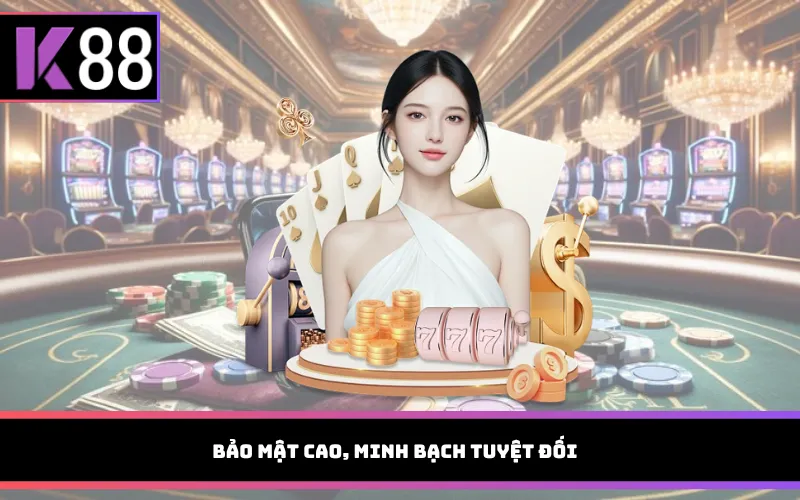 Bảo mật cao, minh bạch tuyệt đối