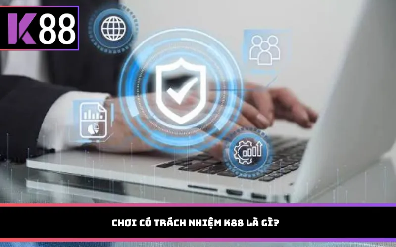 Chơi có trách nhiệm K88 là gì?