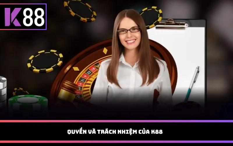 Quyền và trách nhiệm của K88