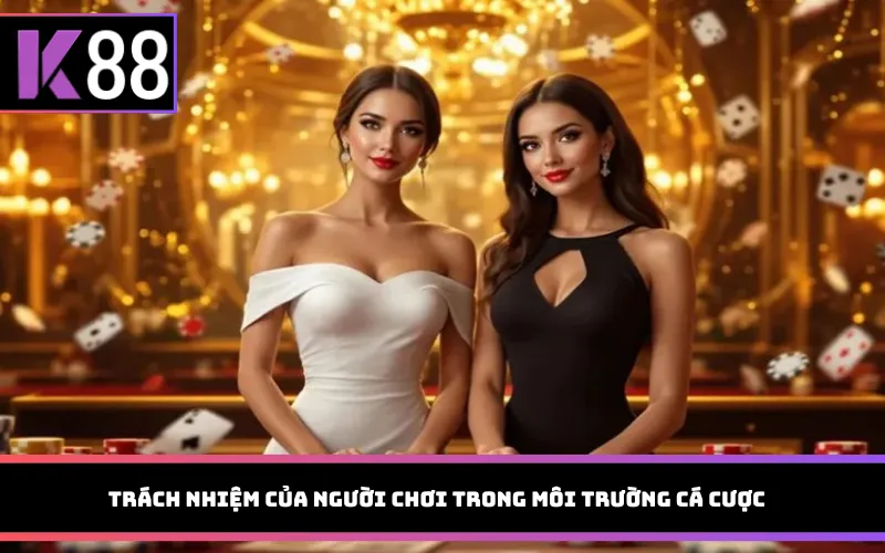 Trách nhiệm của người chơi trong môi trường cá cược
