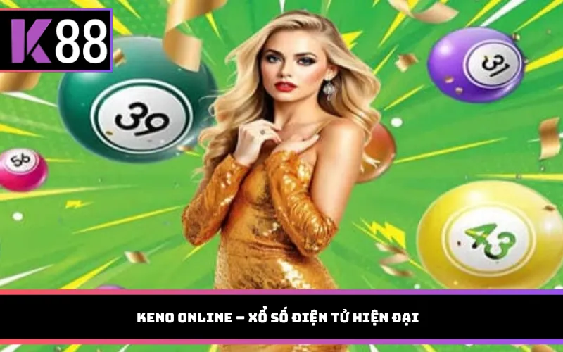 Keno online – Xổ số điện tử hiện đại